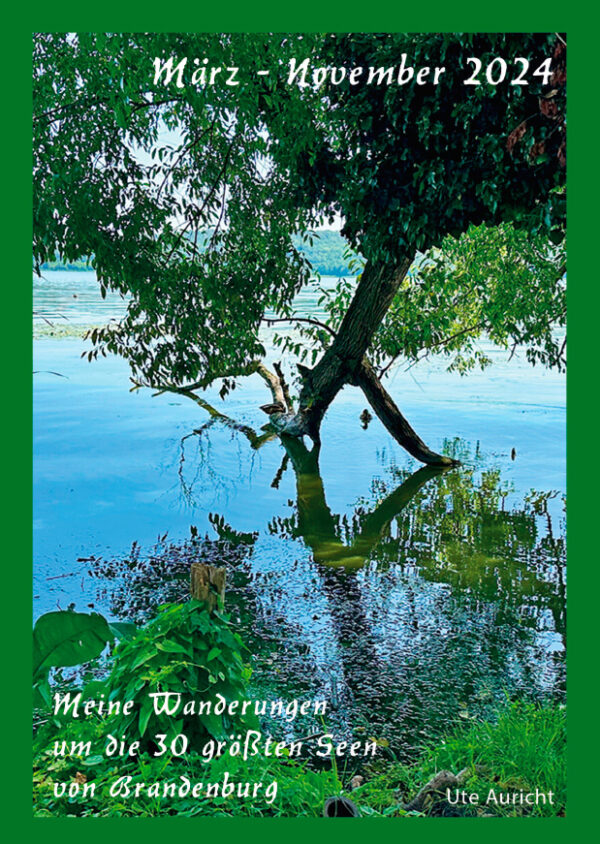 2024 - Meine Wanderungen um die 30 größten Seen von Brandenburg